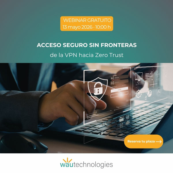 Webinar acceso seguro sin fronteras de la VPN hacia Zero Trust